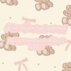 PLEASE DO NOT BUY ANYTHING!! ACCOUNT IS NO LONGER ACTIVE!!